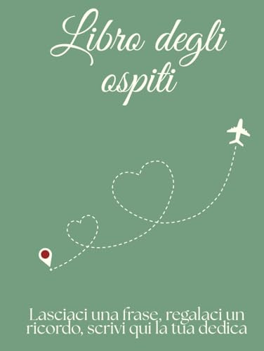 Libro degli Ospiti: Libro degli ospiti di matrimonio a tema viaggio per raccogliere dediche, auguri e ricordi indimenticabili