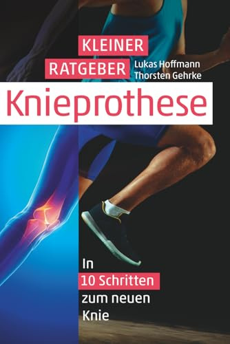 Kleiner Ratgeber Knie-Prothese: In 10 Schritten zum neuen Knie