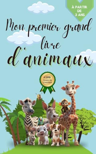 Mon premier grand livre d'animaux: livre d'images, apprendre les animaux pour les petits ( idéal enfants 3-5 ans), mon imagier de tous les animaux, livre éducatif et interactif,
