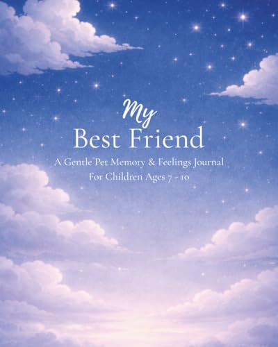 My Best Friend: A Gentle Pet Memory & Feelings Journal For Children Ages 7 - 10