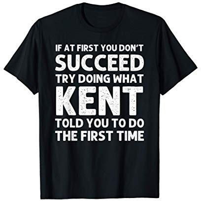 KENT Gift Name Personalized Birthday Funny Christmas Joke T-Shirt