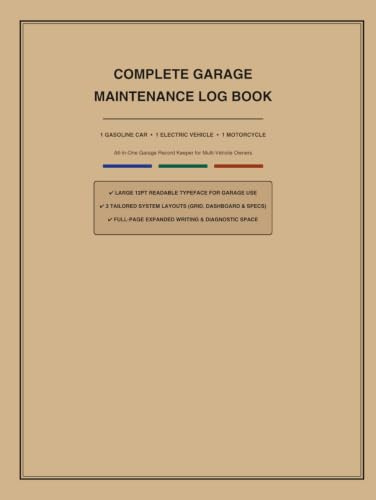 COMPLETE GARAGE MAINTENANCE LOG BOOK: Comprehensive Vehicle Service, Diagnostic & Expense Tracker for Gasoline Cars, EVs, and Motorcycles | 12pt Large Print Full-Page Edition