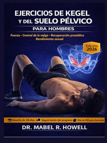 Ejercicios de Kegel y del Suelo Pélvico para Hombres: Mejora el control de la vejiga, apoya la recuperación prostática y fortalece el core para un mejor rendimiento sexual—incluye desafío de 28 días