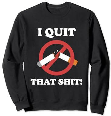 Nichtraucher Spruch Nikotinfrei Quit that Shit Nichtraucher Sweatshirt