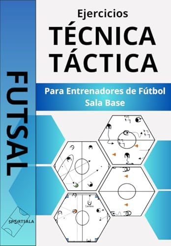 FUTSAL: Ejercicios de Técnica y Táctica para entrenadores de Fútbol sala base.