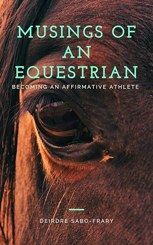 Musings of an Equestrian : Becoming an Affirmative Athlete