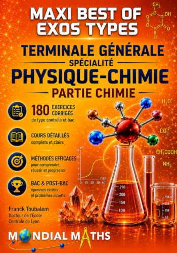Terminale Spécialité PHYSIQUE-CHIMIE MAXI BEST OF EXOS TYPES (Nouveaux programmes) - PARTIE CHIMIE: Prépare pour : Contrôle continu (Bac) Concours ... Puissance Alpha, Advance, Avenir...)