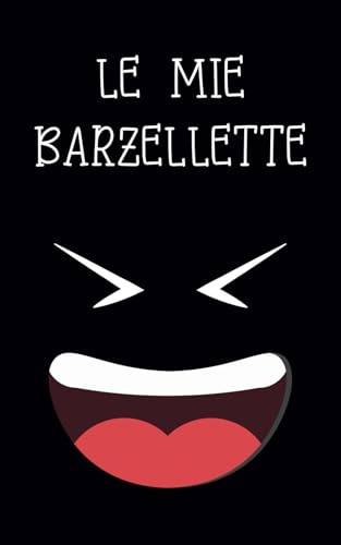 Le mie barzellette: Quaderno creativo per racconti divertente e risate indimenticabili