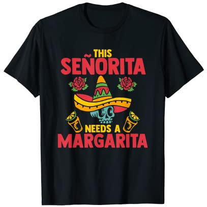 This Senorita Needs A Margarita Cinco De Drinko T-Shirt