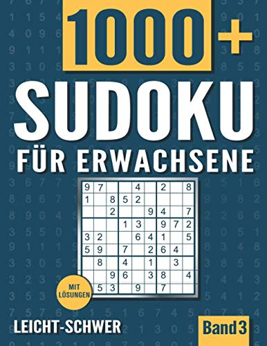 Sudoku für Erwachsene: Sudoku Heft mit 1000+ Rätseln Schwierigkeit Leicht bis Schwer - mit Lösungen - Band 3