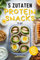 5 Zutaten Protein Snacks to go: 50 schnelle, gesunde Rezepte für Meal Prep und Fitness