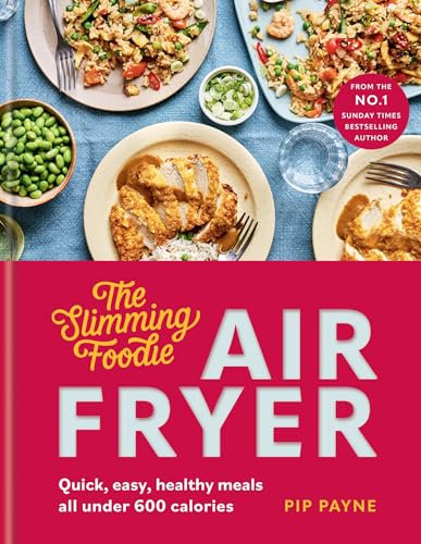 The Slimming Foodie Air Fryer: Quick, easy, healthy meals all under 600 calories