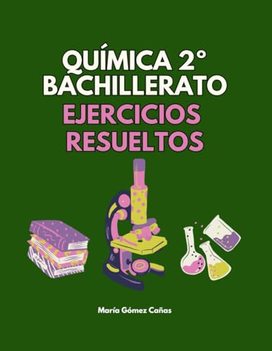 Química 2º Bachillerato: Ejercicios resueltos