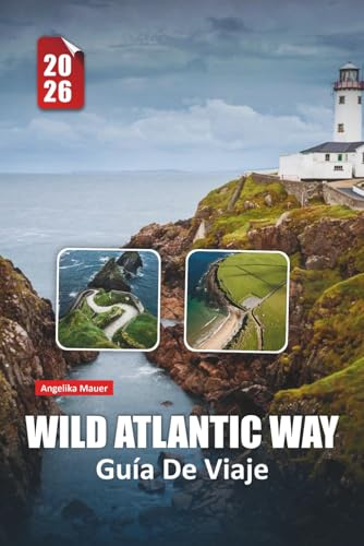 WILD ATLANTIC WAY GUÍA DE VIAJE 2026: Descubre la escarpada costa irlandesa con itinerarios de expertos, conocimientos culturales y rutas impresionantes en coche