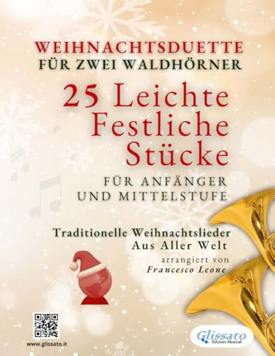 Weihnachtsduette für zwei Waldhörner – 25 Leichte Stücke für Anfänger und Mittelstufe: Traditionelle Weihnachtslieder aus aller Welt
