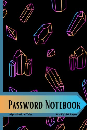 Password Notebook: Crystal Secrets for Safekeeping | Alphabetical Tabs | 6 x 9, 120 Pages
