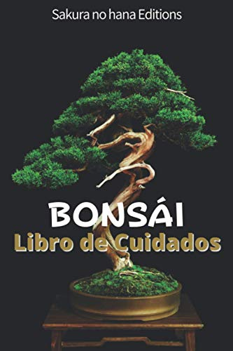 BONSÁI Libro de Cuidados: Libro de Seguimiento de Bonsái - Para cuidar su Bonsái