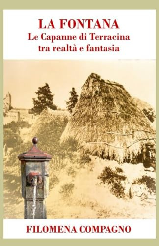 LA FONTANA: Le Capanne di Terracina tra realtà e fantasia