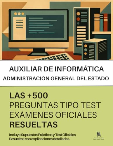 Oposiciones a TÉCNICO AUXILIAR DE INFORMÁTICA: RESUELTAS Paso a Paso + 500 PREGUNTAS tipo TEST - Incluidos SUPUESTOS PRÁCTICOS - de exámenes oficiales.