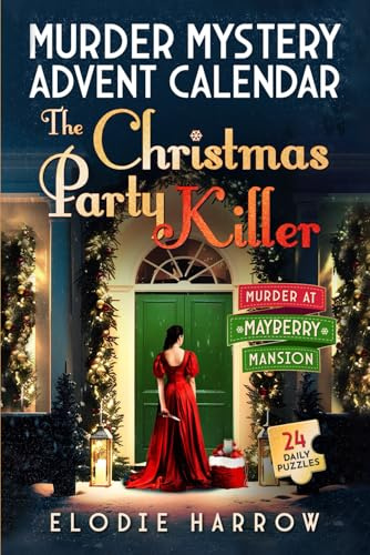 The Christmas Party Killer - Murder at Mayberry Mansion: Murder Mystery Advent Calendar – Interactive Holiday Novel - 24 Daily Puzzles, Riddles, Recipes, Activities and Mind Games (Christmas Gift)