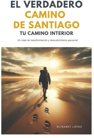 El verdadero Camino de Santiago: Tu camino interior