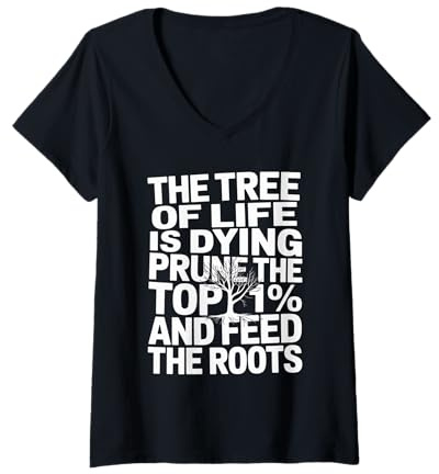 Women's The Tree of Life is Dying Prune The Top 1% and Feed The Root V-Neck T-Shirt