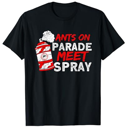Ants On Parade Meet Spray Insect Pest Control Exterminator T-Shirt