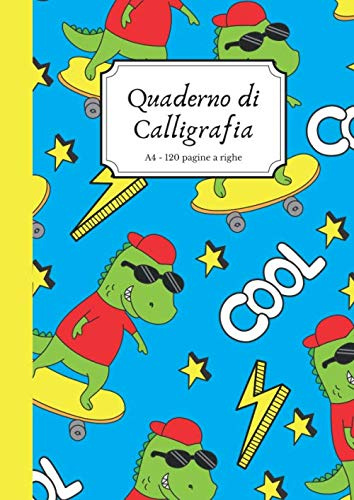 Quaderno di Calligrafia A4 Righe 120 Pagine: Ideale per esercitarsi nella Calligrafia e Lettering. Dinosauri Skateboard