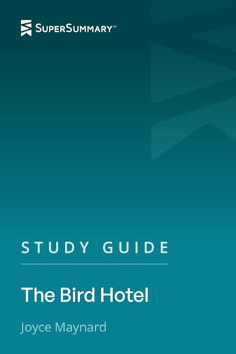 Study Guide: The Bird Hotel by Joyce Maynard (SuperSummary)