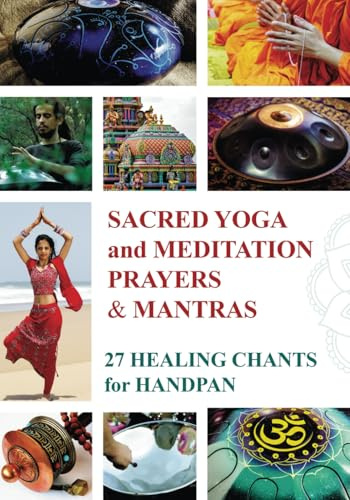 Sacred Mantras & Prayers for Yoga and Meditation: 27 Chanting Melodies for Tongue Drum and Handpan