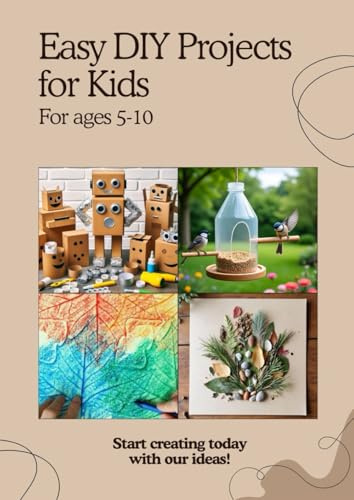 Easy DIY Projects for Kids: For kids 5-10 years age