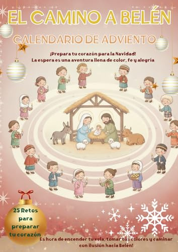 El Camino a Belén: Calendario de Adviento: 25 Retos, Reflexiones y Dibujos para Colorear. ¡Prepara el corazón en familia! (Colecciones Especiales)