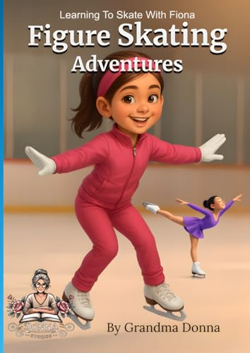 Figure Skating Adventures: Learning To Skate With Fiona