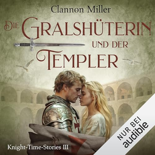 Die Gralshüterin und der Templer: Knight-Time-Stories, Band 3