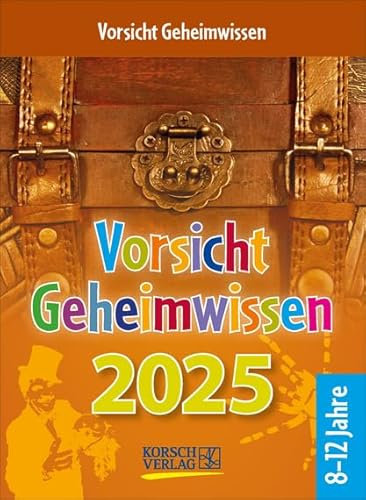 Vorsicht Geheimwissen - Abreisskalender 2025 - Korsch-Verlag - Tages-Abreisskalender für Kinder voller Wissen, Ideen und Spiele - Aufstellbar - 12 cm x 16 cm