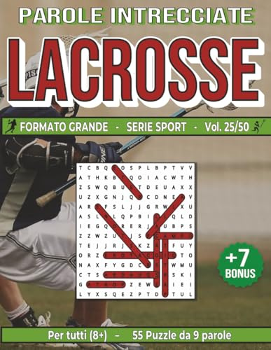 Lacrosse: Parole Intrecciate – Sport - per tutti (8+): Giochi stimolanti per divertirsi, ampliare il vocabolario e mantenere corpo e mente attivi a ... libero, pause lavoro e momenti di relax.