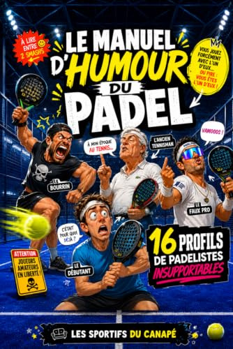 Le manuel d'humour du padel: Le livre drôle sur les accros au padel | Cadeau original pour padeliste