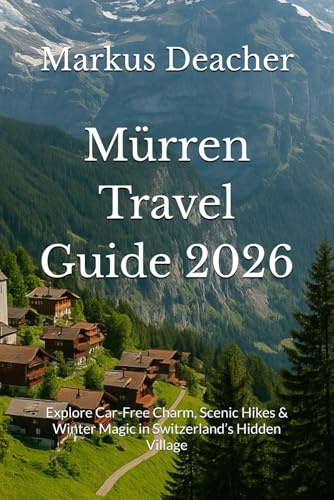 Mürren Travel Guide 2026: Explore Car-Free Charm, Scenic Hikes & Winter Magic in Switzerland’s Hidden Village