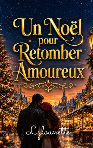 Un Noël pour Retomber Amoureux: Et si Noël vous offrait la plus belle des secondes chances