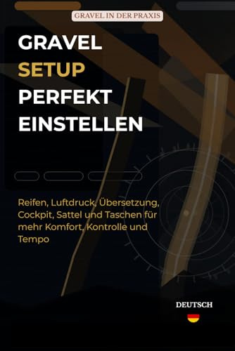 Gravel Setup perfekt einstellen: Reifen, Luftdruck, Übersetzung, Cockpit, Sattel und Taschen für mehr Komfort, Kontrolle und Tempo
