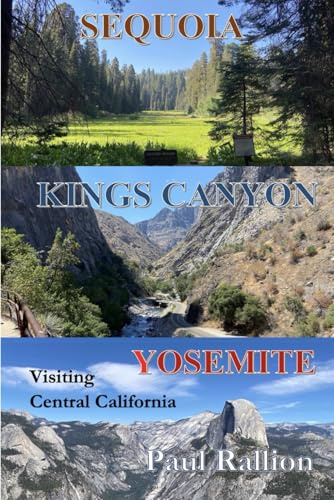 Sequoia, Kings Canyon, and Yosemite National Parks: Visiting Central California