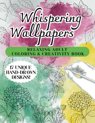 Whispering Wallpapers – A Unique Coloring & Creativity Book for Relaxation & Mindful Art: Elegant Hand-Drawn Patterns | Creative Coloring & Doodling | ... for Art Lovers, Mindfulness & Stress Relief