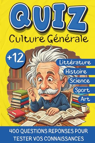 Quiz culture générale: 400 questions réponses pour tester vos connaissances entre amis ou en famille - Calculez votre score et désignez qui sera le champion - Pour les adolescents entre 12 et 99 ans