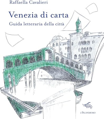 Venezia di carta. Guida letteraria della città
