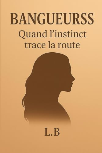 Bangueurss: Quand l'instinct trace la route