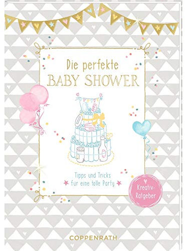 Kreativ-Ratgeber - Baby Shower - Die perfekte Baby Shower: Tipps und Tricks für eine tolle Party