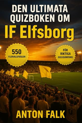 Den Ultimata quizboken om IF Elfsborg: 550 flervalsfrågor som täcker klubbens historia, spelare, tränare, matcher, rekord, statistik, rivaliteter, ... bör veta – med svar efter varje 50-frågeblock