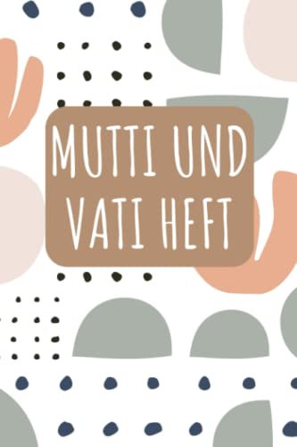 Mutti und Vati Heft: für Grundschulkinder - Dokumentieren Sie Beobachten, Verhalten und Rückmeldungen - Praktischer Helfer für die Lehrer Eltern Schüler Kommunikation