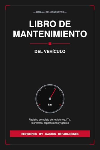 Libro de Mantenimiento del Vehículo: Registro de revisiones, ITV, kilómetros, reparaciones y gastos | Cuaderno completo con calendario de mantenimiento por kilómetros y glosario mecánico