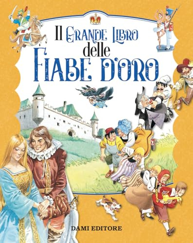 Il grande libro delle fiabe d'oro. Ediz. a colori